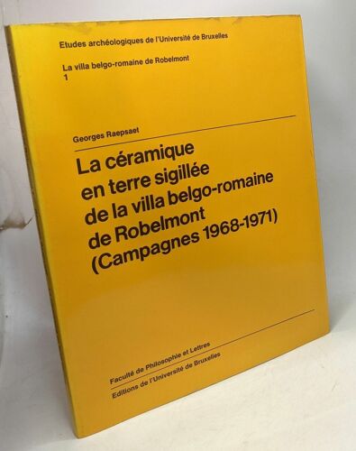 La Céramique En Terre Sigillée De La Villa Belgo-Romaine De Robelmont 1 --- Campagnes 1968-1971