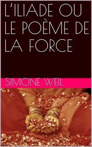 L'iliade Ou Le Poème De La Force