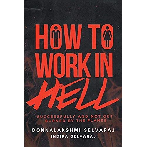 How To Work In Hell Successfully And Not Get Burned By The Flames