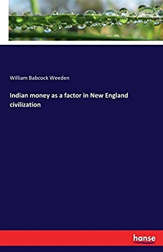 Indian Money As A Factor In New England Civilization