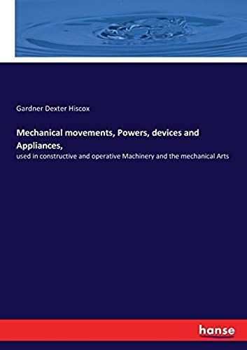 Mechanical Movements, Powers, Devices And Appliances,