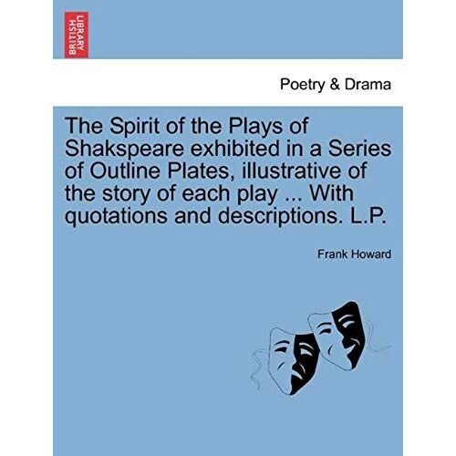 The Spirit Of The Plays Of Shakspeare Exhibited In A Series Of Outline Plates, Illustrative Of The Story Of Each Play ... With Quotations And Descriptions. L.P. Vol. Iii