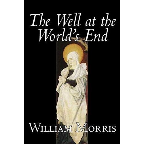 The Well At The World's End By Wiliam Morris, Fiction, Fantasy, Classics, Fairy Tales, Folk Tales, Legends & Mythology