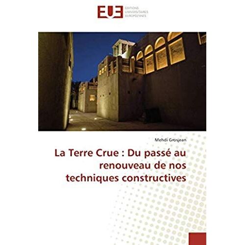 La Terre Crue : Du Passé Au Renouveau De Nos Techniques Constructives