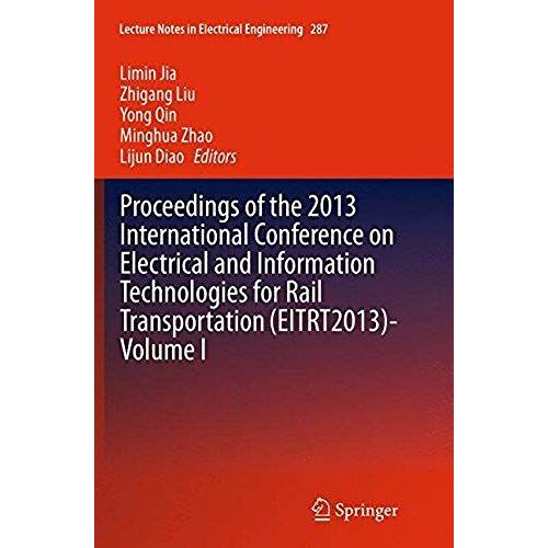 Proceedings Of The 2013 International Conference On Electrical And Information Technologies For Rail Transportation (Eitrt2013)-Volume I