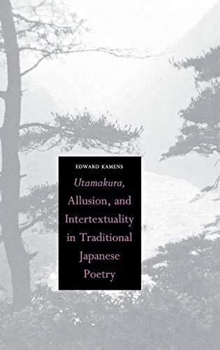 Utamakura, Allusion, And Intertextuality In Traditional Japanese Poetry