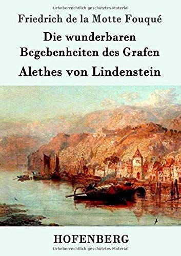 Die Wunderbaren Begebenheiten Des Grafen Alethes Von Lindenstein