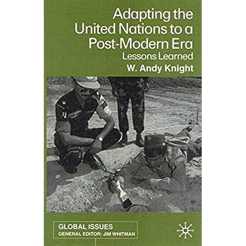 Adapting The United Nations To A Post-Modern Era: Lessons Learned