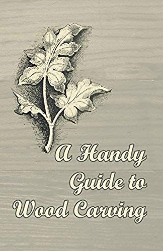 A Handy Guide To Wood Carving
