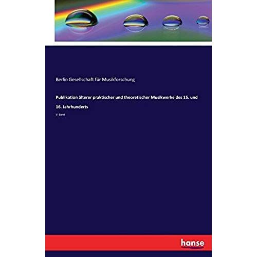 Publikation Älterer Praktischer Und Theoretischer Musikwerke Des 15. Und 16. Jahrhunderts