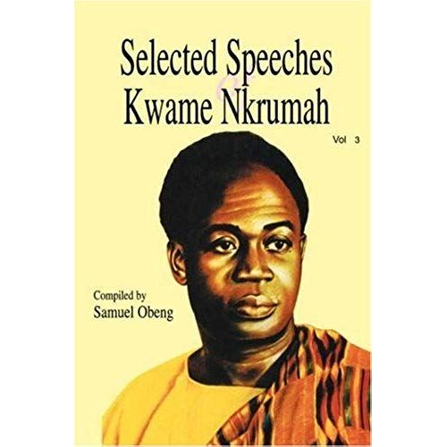 Selected Speeches Of Kwame Nkrumah. Volume 3