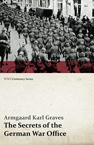 The Secrets Of The German War Office (Wwi Centenary Series)
