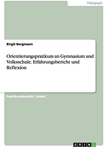 Orientierungspratikum An Gymnasium Und Volksschule. Erfahrungsbericht Und Reflexion