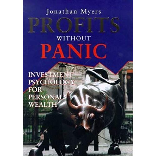 Profits Without Panic: Investment Psychology For Personal Wealth