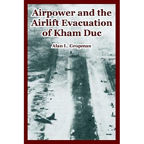 Airpower And The Airlift Evacuation Of Kham Duc