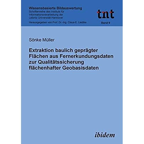 Extraktion Baulich Geprägter Flächen Aus Fernerkundungsdaten Zur Qualitätssicherung Flächenhafter Geobasisdaten.