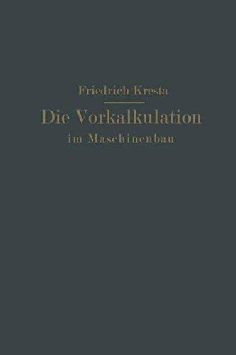 Die Vorkalkulation Im Maschinen- Und Elektromotorenbau Nach Neuzeitlich-Wissenschaftlichen Grundlagen