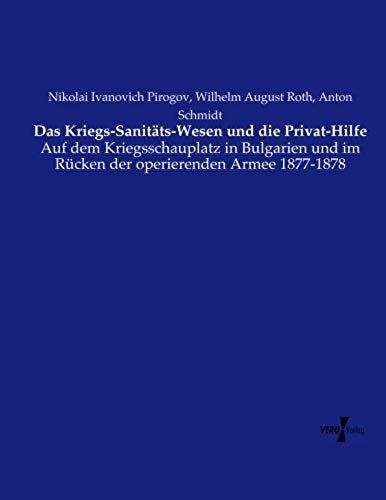 Das Kriegs-Sanitäts-Wesen Und Die Privat-Hilfe