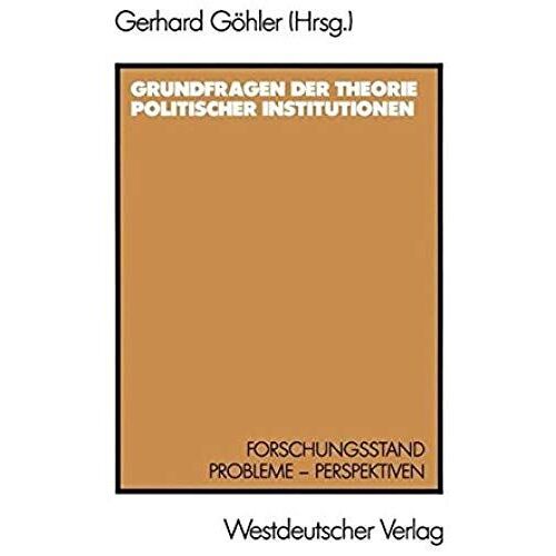 Grundfragen Der Theorie Politischer Institutionen