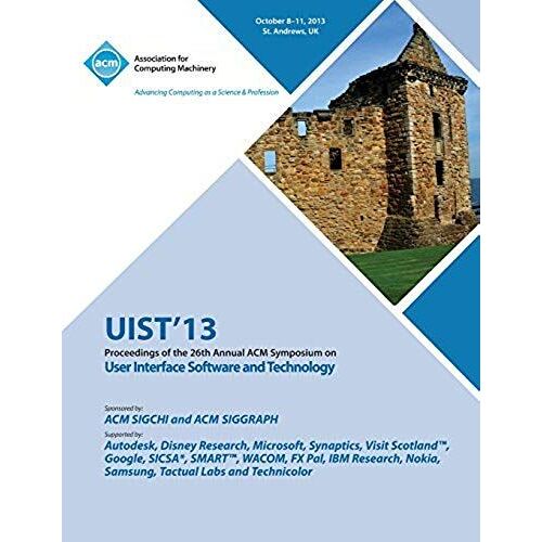 Uist 13 Proceedings Of The 26th Annual Acm Symposium On User Interface Software And Technology