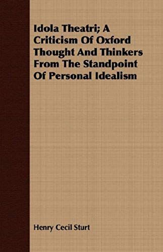 Idola Theatri; A Criticism Of Oxford Thought And Thinkers From The Standpoint Of Personal Idealism
