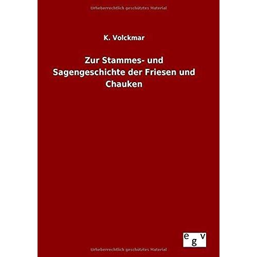 Zur Stammes- Und Sagengeschichte Der Friesen Und Chauken