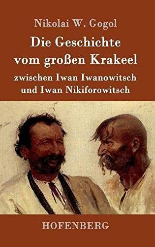 Die Geschichte Vom Großen Krakeel Zwischen Iwan Iwanowitsch Und Iwan Nikiforowitsch