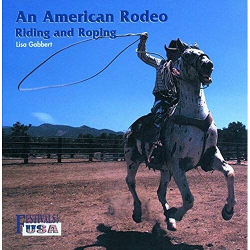 An American Rodeo: Riding And Roping