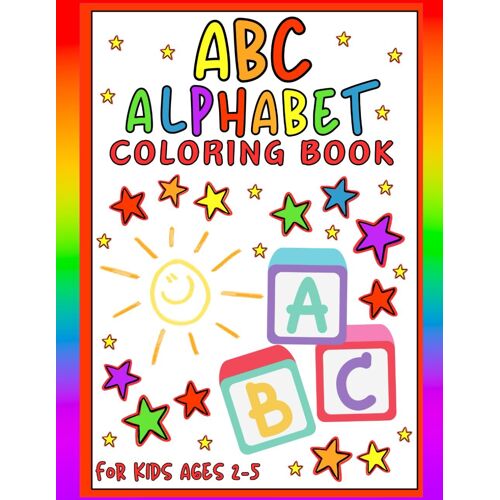 Abc Coloring Book: Color Alphabet For Boys & Girls Big Jumbo Coloring Book For Toddlers And Preschool Kids