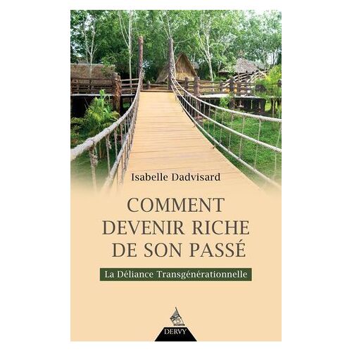 Comment Devenir Riche De Son Passé ? - La Déliance Transgénérationnelle