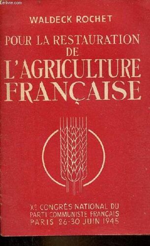Pour La Restauration De L Agriculture Française - Xe Congrès National Du Parti Communiste Français Paris 26-30 Juin 1945.
