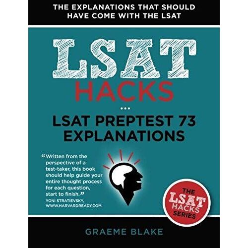 Lsat Preptest 73 Explanations: A Study Guide For Lsat 73 (Lsat Hacks Series)