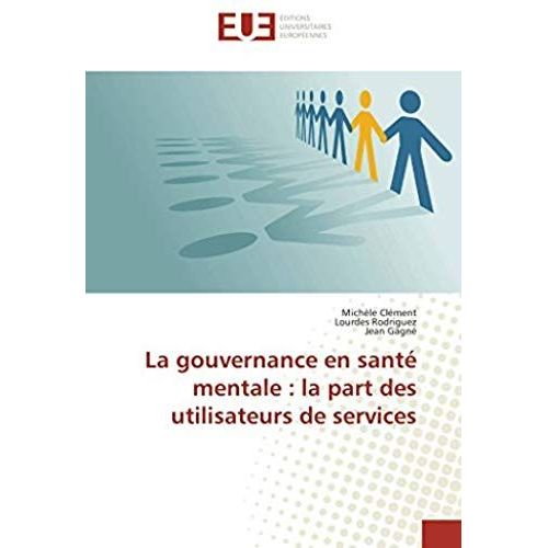 La Gouvernance En Santé Mentale : La Part Des Utilisateurs De Services