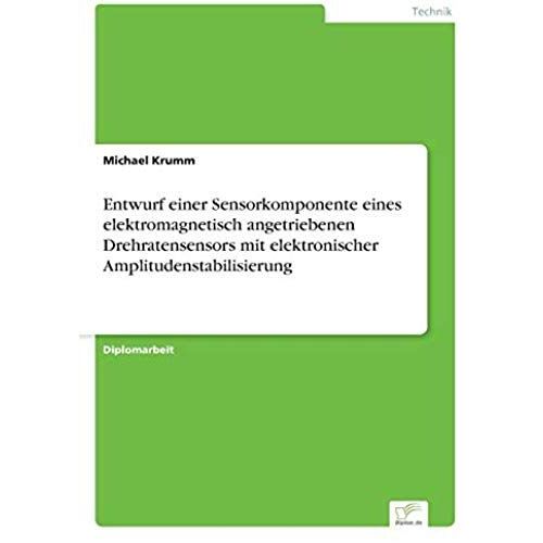 Entwurf Einer Sensorkomponente Eines Elektromagnetisch Angetriebenen Drehratensensors Mit Elektronischer Amplitudenstabilisierung