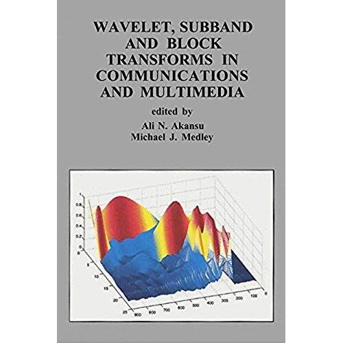 Wavelet, Subband And Block Transforms In Communications And Multimedia