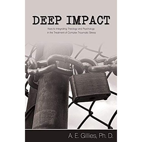 Deep Impact: Keys To Integrating Theology And Psychology In The Treatment Of Complex Traumatic Stress