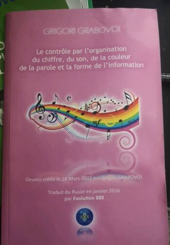 Le Contrôle Par L'organisation Du Chiffre, Du Son, De La Couleur De La Parole Et De La Forme De L'information. Grigori Grabovoï 