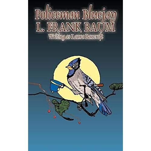 Policeman Bluejay By L. Frank Baum, Fiction, Fantasy