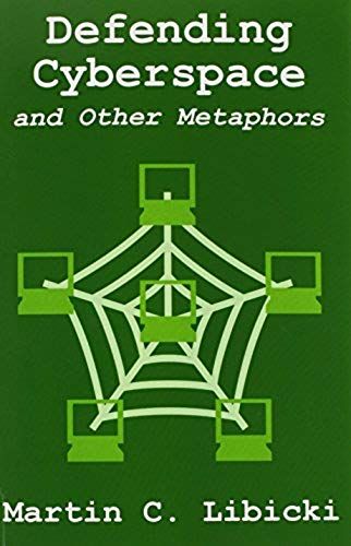 Defending Cyberspace And Other Metaphors