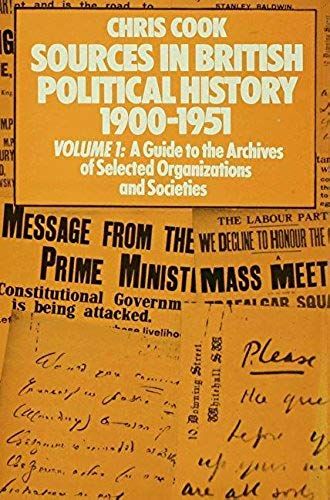 Sources In British Political History 1900-1951