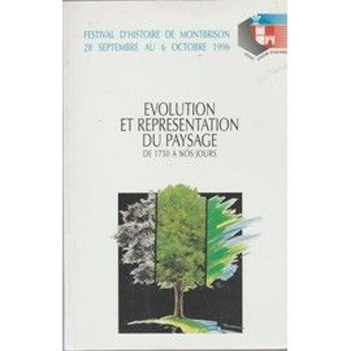 Évolution Et Représentation Du Paysage De 1750 À Nos Jours, Festival D'histoire De Montbrison, Septembre-Octobre 1996, Sous La Direction D'alain Corbin, 1997
