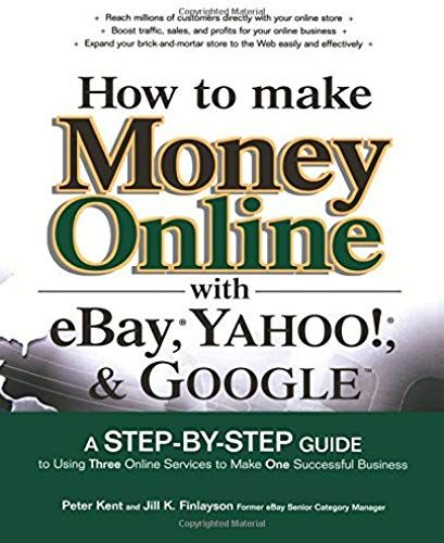 How To Make Money Online With Ebay, Yahoo!, And Google