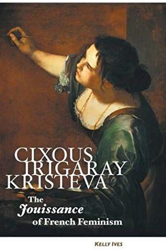 Cixous, Irigaray, Kristeva
