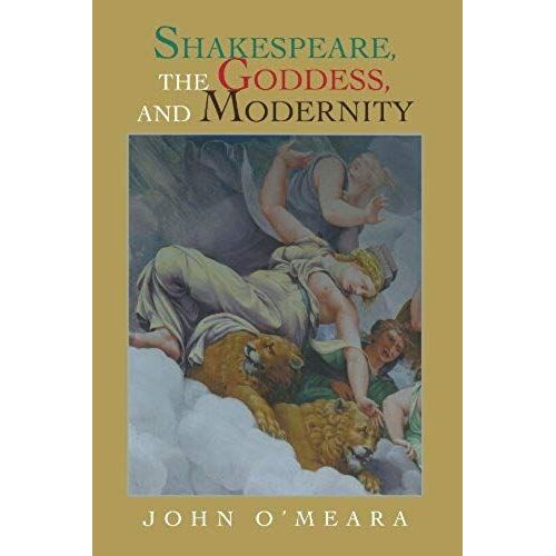 Shakespeare, The Goddess, And Modernity