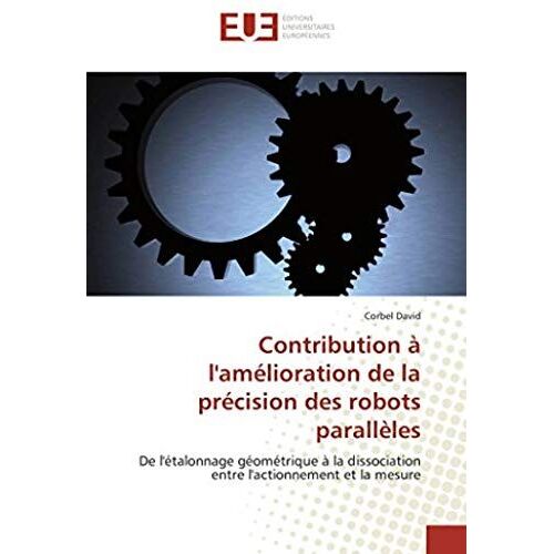 Contribution À L'amélioration De La Précision Des Robots Parallèles