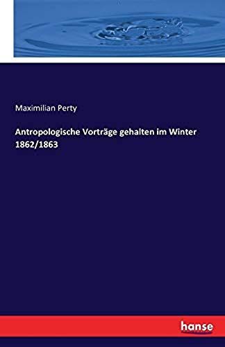 Antropologische Vorträge Gehalten Im Winter 1862/1863