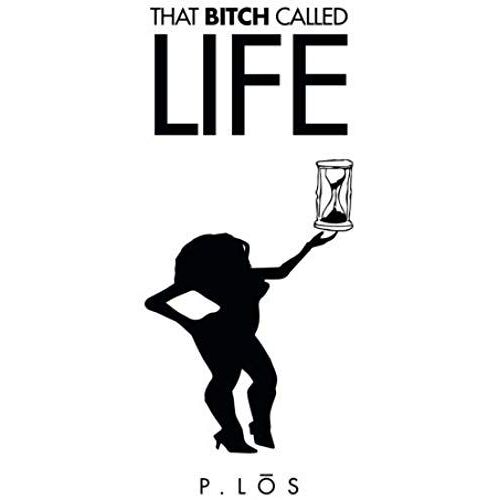 That Bitch Called Life