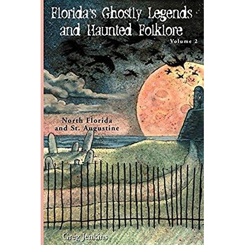 Florida's Ghostly Legends And Haunted Folklore