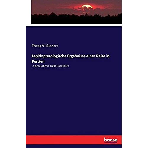 Lepidopterologische Ergebnisse Einer Reise In Persien