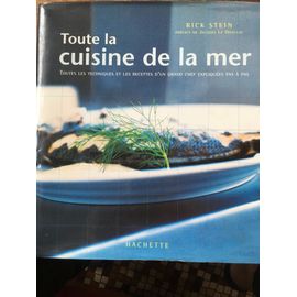 Toute La Cuisine De La Mer Toutes Les Techniques Et Les Recettes D'un Grand Chef Explique Pas À Pas